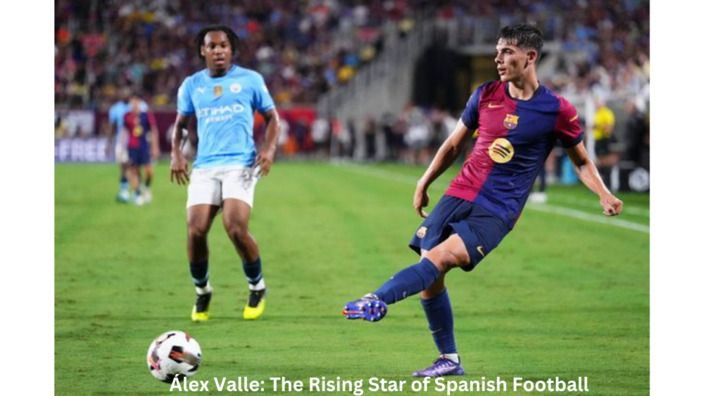 Álex Valle: The Rising Star of Spanish Football