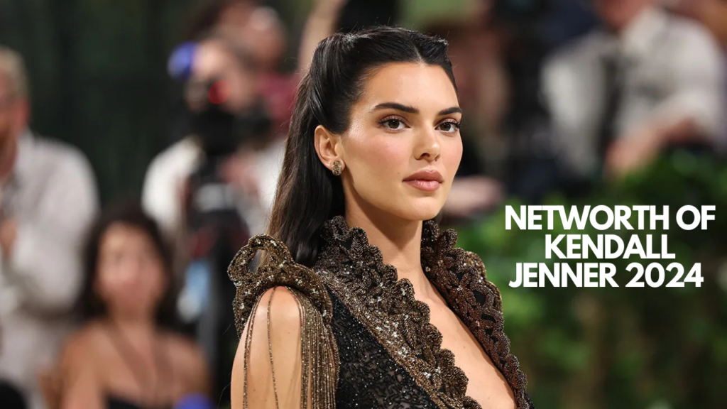 Networth Of Kendall Jenner 2024